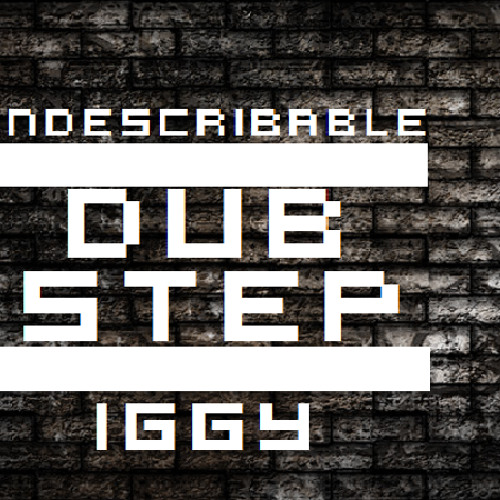 InDescribable IGGY - Dubstep party mix