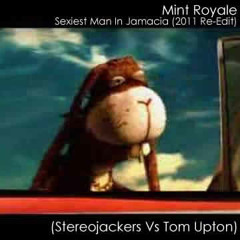 (FREE DOWNLOAD) Mint Royale - Sexiest Man in Jamaica (Stereojackers VS Tom Upton)