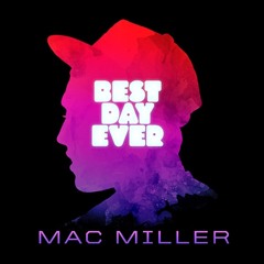 Mac Miller-Best Day Ever