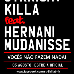 Straight Killa - Voces Não Fazem Nada...(feat. Hernani da Silva)