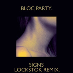 Signs - Bloc Party (Lockstok remix)