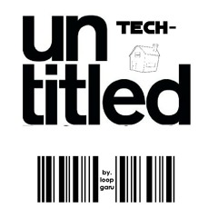 Untitled techno-techhouse (by Loop Garu)