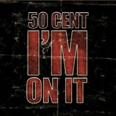 50 Cent - Im on it (Extended 86BPM)