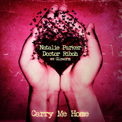 'Carry Me Home' by DJ Natalie Parker & Doctor Riboh vs Gloworm