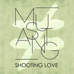 Mustang : Shooting Love (Fat Club Mix)