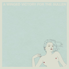 A Winged Victory For The Sullen - Requiem For The Static King Part One