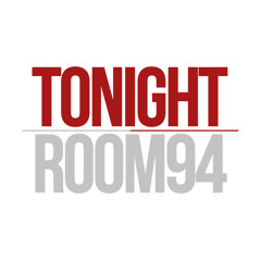 ROOM 94 - Tonight
