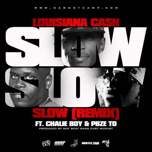 Louisiana Ca$h-"Slow" Rmx ft. Chalie Boy  Pbze{MDF}