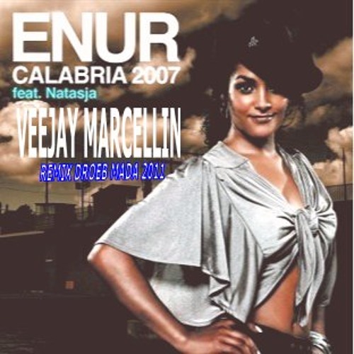 Stream ENUR Feat NATASJA - Calabria ( VEEJAY MARCELLIN Remix droeb Mada  2011 ) by VJ MARCELLIN | Listen online for free on SoundCloud