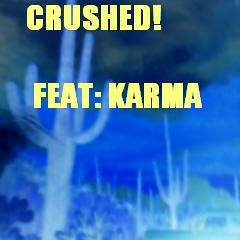 CRUSHED! IN THE MAKING.