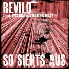 Revilo - so sieht´s aus (feat. Letargo & AMAZING MAZE)