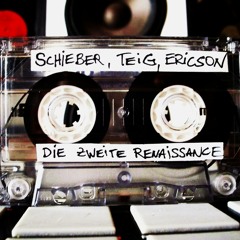 Schieber & Teig feat Ericson - Die zweite Renaissance