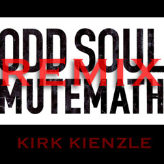 ODD SOUL - KIRK KIENZLE REMIX