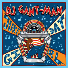 DJ Gant-Man - Juke Dat Girl