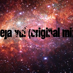 Deja Vu! (Original Mix)