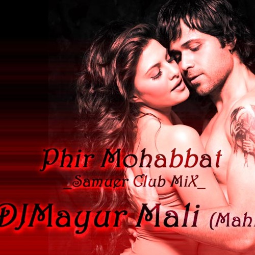 Phir Mohabbat   Samuer Club MiX - DJMayur Mali (Demo)