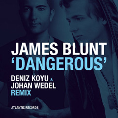 James Blunt - Dangerous (Deniz Koyu & Johan Wedel Remix) PREVIEW