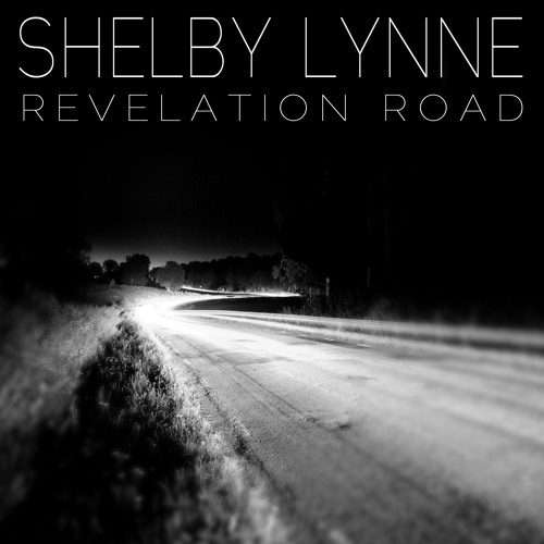 Revelation Road - Shelby Lynne Songs, Reviews, Credits