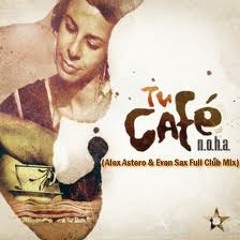 N.O.H.A. - Tu Cafe (Alex Astero & Evan Sax Radio Mix)