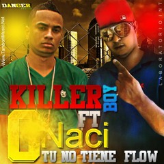 Onaci Ft Killer Boy Tu No Tiene Flow - (Dando Cotorra)