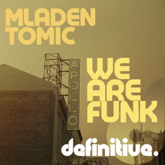 Mladen Tomic - We Are Funk EP [Definitive Recordings]