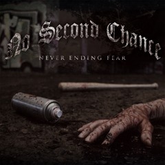 NO SECOND CHANCE - Standing Strong, Living Through (Never Ending Fear)