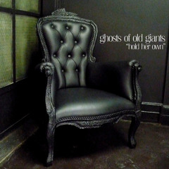 Ghosts of Old Giants - Hold Her Own