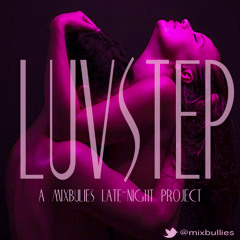 LuvStep:  a Mixbullies Late-Night Project
