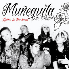 MUÑEKITA DE CRISTAL ♫ LADIES IN THA HOOD