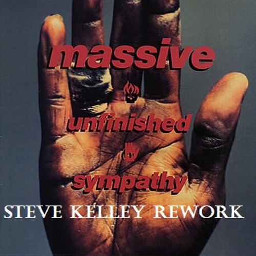 Stream Massive Attack - Unfinished Sympathy (Steve Kelley Re-Work