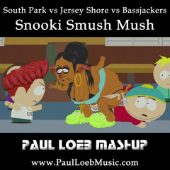 South Park vs Jersey Shore vs Bassjackers - Snooki Smush Mush (Paul Loeb Mashup) [FREE DOWNLOAD]