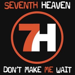 7th Heaven - Dont Make Me Wait (Trilogy Project Classic Mix)