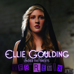 Ellie Goulding - Under The Sheets (YFB Remix)