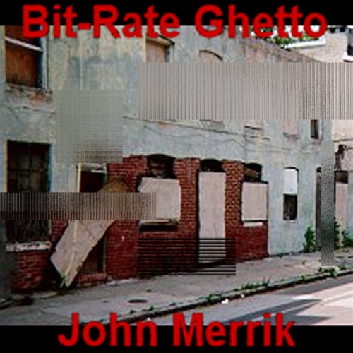 John Merrik - Bit Rate Ghetto - Talking Shit