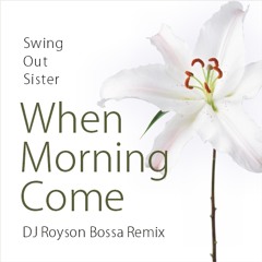 Swing Out Sister - When Morning Come (DJRoyson Bossa Remix )
