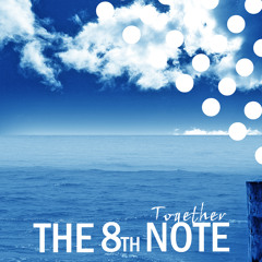 The 8th Note - Together [Unreleased Digital](Beatport ProgHouse #18) Out Now!!!