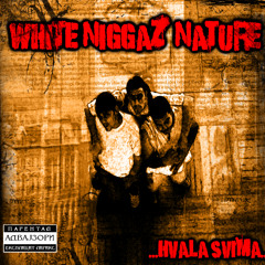 White Niggaz Nature - Beli Crnac Do Groba