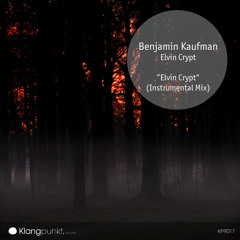 Out Now! - KPR017 - Benjamin Kaufman – Elvin Crypt (Instrumental Mix)