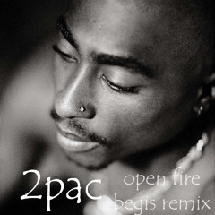 2Pac - Open Fire (Begis remix)