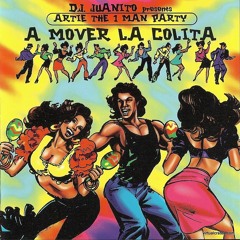 Artie The 1 Man Party - A Mover La Colita (Deejay O Mix Me Edit)