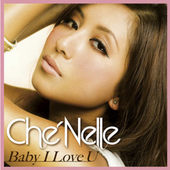 Che'Nelle - Baby I love You (DJ Shu-ma Remix)