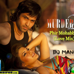 DJ MANISH Phir Mohabbat (Love Mix)