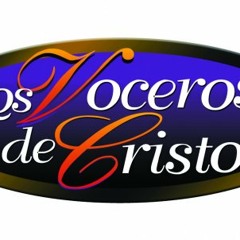 Los VOCEROS de CRISTO "Escogido fuí de Dios"