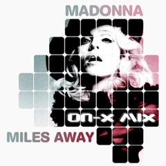 Madonna - Miles Away (ON-X ClubMix 2008)