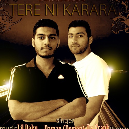 Tere ni karara-Daman Kaushal ft Da Crank[prod. by LIL- DAKU ™]