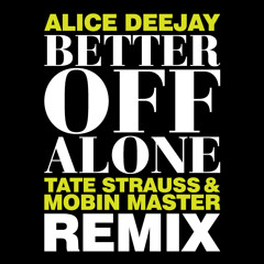 Alice DJ - Better off Alone (Tate Strauss and Mobin Master Remix) 128 PREVIEW