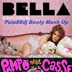 Bella Vs. D-Bag & Power Francers - Nobody Loves Pompo Nelle Casse (Pula88dj Booty Mash Up)