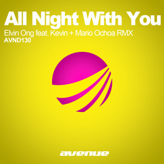 Elvin Ong feat. Kevyn - All Night With You (Mario Ochoa RMX)