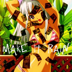 Make It Rain On These Chicks