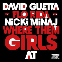 David Guetta Feat. Flo Rida And Nicki Minaj - Where Them Girls At (Extended Version)